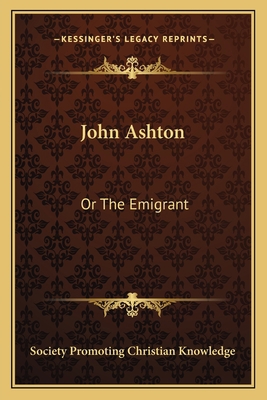 John Ashton: Or The Emigrant 1163749974 Book Cover