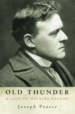 Old Thunder : A Life of Hilaire Belloc 0002740966 Book Cover