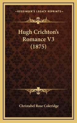 Hugh Crichton's Romance V3 (1875) 1165010283 Book Cover