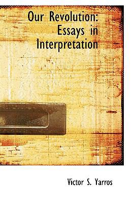 Our Revolution: Essays in Interpretation 1103480871 Book Cover