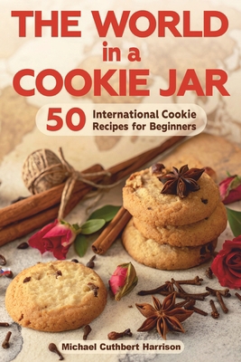 The World in a Cookie Jar: 50 International Coo... B0F9KZNM6F Book Cover
