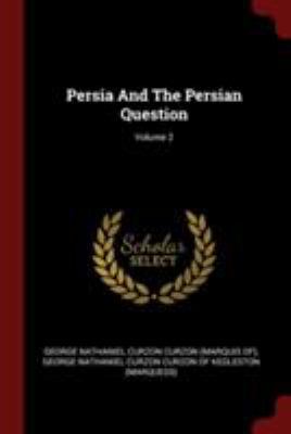 Persia And The Persian Question; Volume 2 1376318792 Book Cover