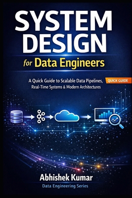 System Design for Data Engineers: A Quick Guide... B0GTZZ6WVH Book Cover