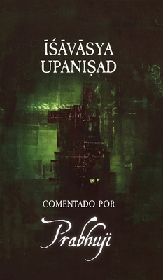 Ishavasya Upanishad Comentado by Prabhuji [Spanish] 1945894407 Book Cover