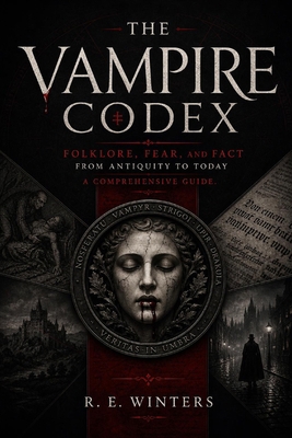 The Vampire Codex: Folklore, Fear, and Fact fro... B0H73KWRZX Book Cover