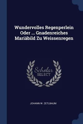 Wundervolles Regenperlein Oder ... Gnadenreiche... 137729921X Book Cover