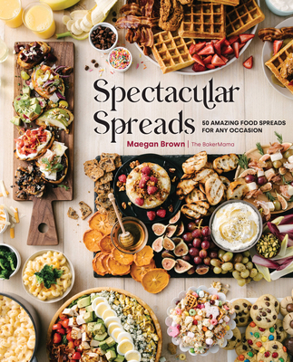 Spectacular Spreads: 50 Amazing Food Spreads fo... 1631067427 Book Cover