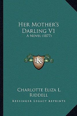 Her Mother's Darling V1: A Novel (1877) 1164667874 Book Cover