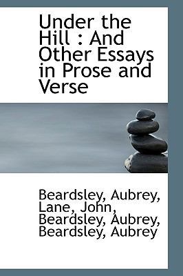 Under the Hill: And Other Essays in Prose and V... 1113488794 Book Cover