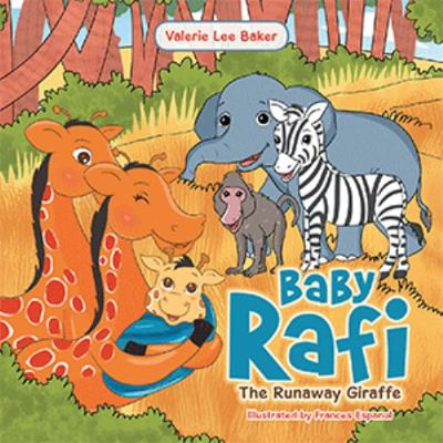 Baby Rafi: The Runaway Giraffe 1664145222 Book Cover