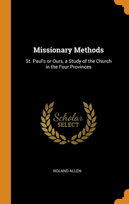 Missionary Methods: St. Paul's or Ours, a Study... 0344926710 Book Cover