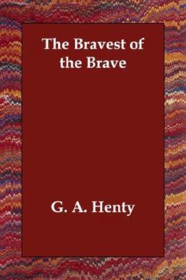 The Bravest of the Brave 1406812749 Book Cover