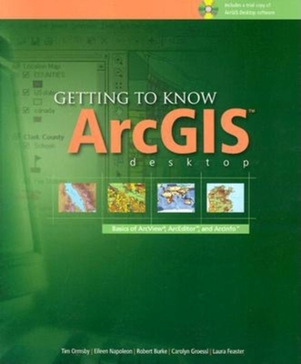 Getting to Know ArcGIS Desktop : The Basics of ... 1879102897 Book Cover