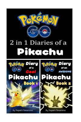 Pokemon Go : Diaries of a Pikachu 2 in 1 (Pokemon Go Series, Book 1 And 2) 153998351X Book Cover