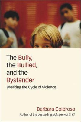 The Bully, the Bullied, and the Bystander: From... 0060014296 Book Cover