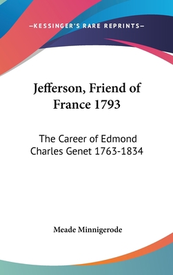 Jefferson, Friend of France 1793: The Career of... 1436681022 Book Cover