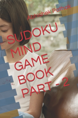 Sudoku Mind Game Book Part - 2 B0B8RCGBDJ Book Cover