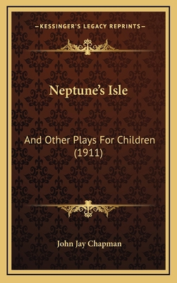 Neptune's Isle: And Other Plays For Children (1... 1165503654 Book Cover