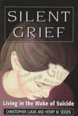 Silent Grief: Living in the Wake of Suicide (Th... 0765700565 Book Cover