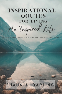 Inspirational Quotes for Living an Inspired Life B0BTNNMXBY Book Cover