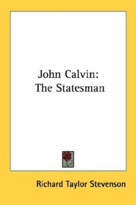 John Calvin: The Statesman 1432569619 Book Cover