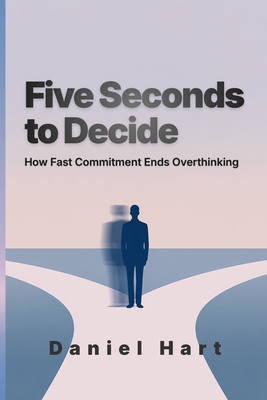 Five Seconds to Decide: How Fast Commitment End... B0GK267138 Book Cover