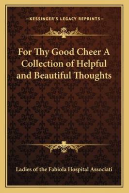 For Thy Good Cheer A Collection of Helpful and ... 1162798513 Book Cover