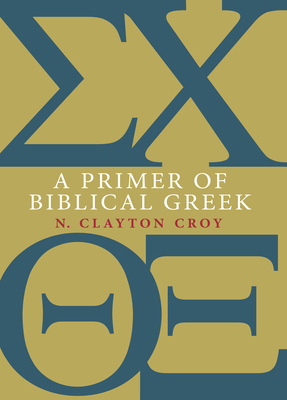 A Primer of Biblical Greek 0802867332 Book Cover