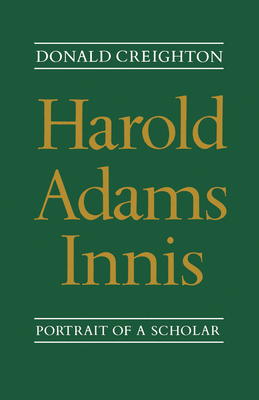 Harold Adams Innis: Portrait of a Scholar 0802063292 Book Cover