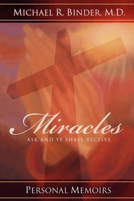 Miracles: Ask and Ye Shall Receive 0974883638 Book Cover