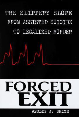 Forced Exit: The Slippery Slope from Assisted S... 0812927907 Book Cover