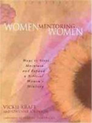 Women Mentoring Women: Ways to Start, Maintain,... 0802448895 Book Cover