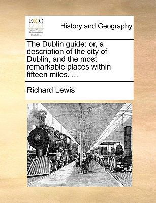 The Dublin guide: or, a description of the city... 1170374638 Book Cover
