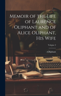 Memoir of the Life of Laurence Oliphant and of ... 1020302720 Book Cover