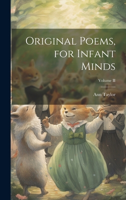 Original Poems, for Infant Minds; Volume II 1020818786 Book Cover