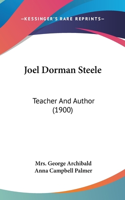 Joel Dorman Steele: Teacher and Author (1900) 1104951495 Book Cover