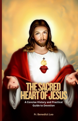 The Sacred Heart of Jesus: A Concise History an... B0FN8F9Y92 Book Cover