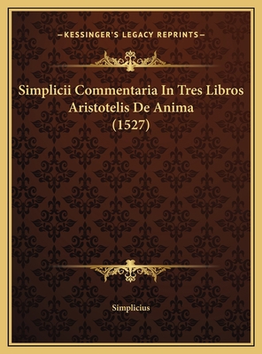 Simplicii Commentaria In Tres Libros Aristoteli... [German] 116978092X Book Cover