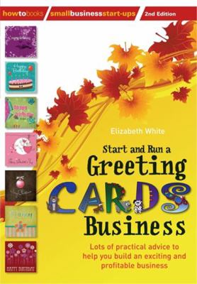 Start and Run a Greeting Cards Business, 2nd Ed... 1845284151 Book Cover