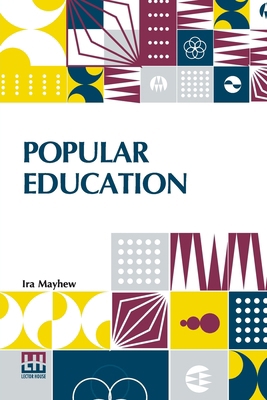 Popular Education: For The Use Of Parents And T... 9361380559 Book Cover