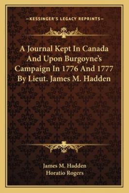 A Journal Kept In Canada And Upon Burgoyne's Ca... 1162985755 Book Cover