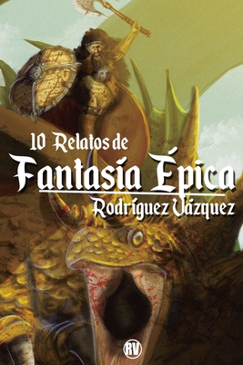 Diez relatos de Fantasía épica [Spanish] B09PP57D1N Book Cover