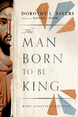 The Man Born to Be King: Wade Annotated Edition 1514005336 Book Cover