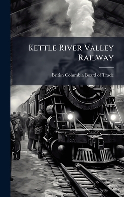 Kettle River Valley Railway 1024251810 Book Cover