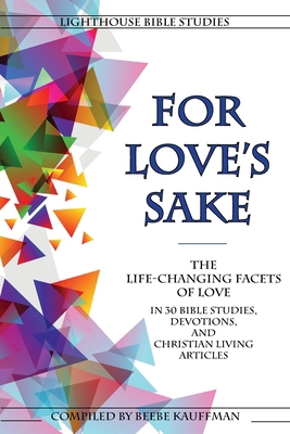 For Love's Sake: The Life-Changing Facets of Lo... 0999485741 Book Cover