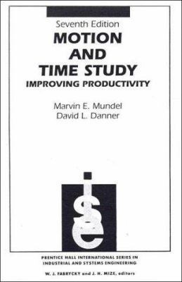 Motion and Time Study: Improving Productivity 0135883695 Book Cover