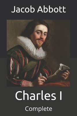 Charles I: Complete B08WZJK4LR Book Cover