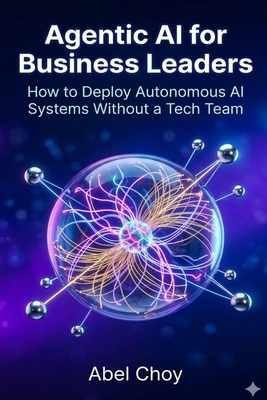 Agentic AI for Business Leaders: How to Deploy ... B0GV98BYSZ Book Cover