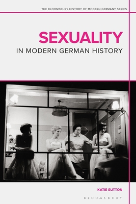 Sexuality in Modern German History 1350010073 Book Cover