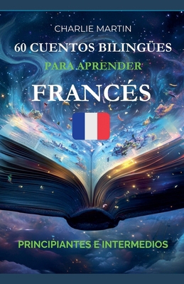 60 Cuentos Bilingües para Aprender Francés: Pri... [Spanish] B0DZJ2RJKW Book Cover